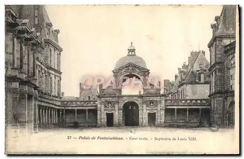 Ansichtskarte AK Palais de Fontainebleau Cour ovale Baptistere de Louis XIII