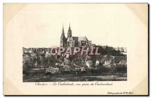 Cartes postales Chartres La Cathedrale vue prise de Cachemback