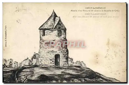 Cartes postales Crecy le Bataille Moulin d&#39ou Edouard III observa la bataille de Crecy