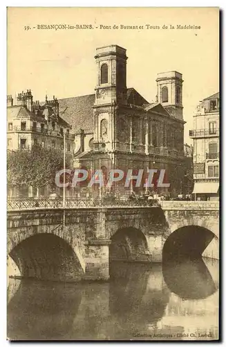 Ansichtskarte AK Besacon les Bains Pont de Battant et Tours de la Madeleine