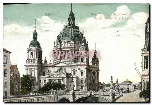 Cartes postales Berlin Kgl Dom mit Blick aud fie Kaiser Wilhelms Brucke