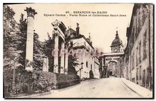 Ansichtskarte AK Besancon Les Bains Square Castan Porte noire et cathedrale Saint Jean