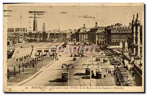 Ansichtskarte AK Bordeaux Les Quais Louis XVIII de la Bourse de la Douane et Richelieu