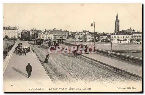 Ansichtskarte AK Toulouse Le Pont Neuf et l&#39Eglise de la Dalbade Tramway Religieuses