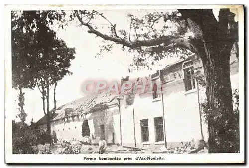 Cartes postales Ferme Bombardee Pres D'Aix Noulette Militaria