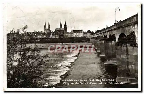 Cartes postales moderne Moulins Le Pont Regemortes L&#39Eglise Du Sacre Coeur Et La Cathedrale