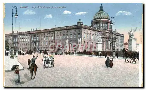 Cartes postales Berlin Kgl Schloss und Schlossbrucke