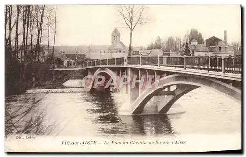 Cartes postales Vic sur Aisne Le Pont du Chemin de Fer Sur L&#39Aisne