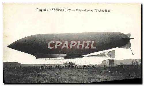 Ansichtskarte AK Avion Aviation Dirigeable Zeppelin Preparation au LAchez Tout !