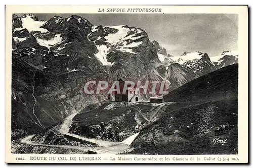 Ansichtskarte AK La Savoie Pittoresque Route du col de l&#39Iseran La maison cantonniere et les glaciers de la Ga