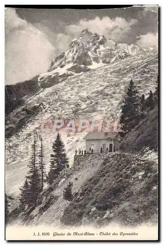 Cartes postales Glacier du Mont Blanc Chalet des Pyramides