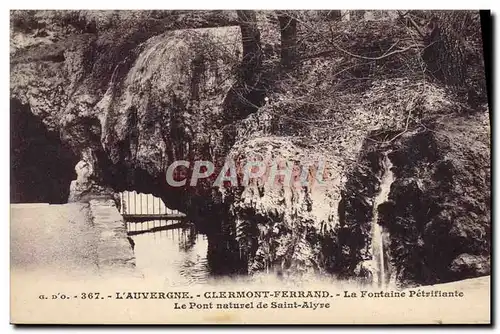 Ansichtskarte AK L&#39Auverngne Clermont Ferrand La Fontaine Petrifiante Le pont naturel de Saint Alyre