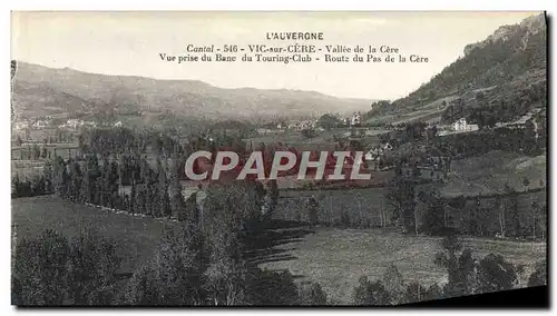 Cartes postales L&#39Auvergne Cantal Vic sur Cere Vallee de la Cere Vue prise du banc du Touring Club Route du P