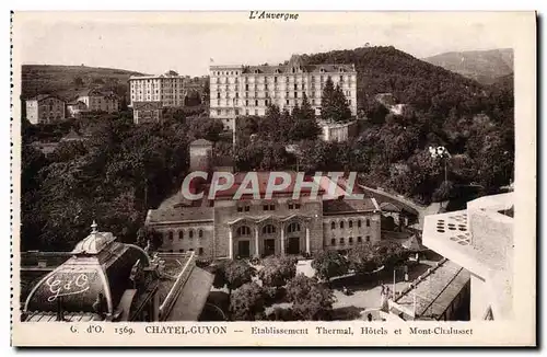 Cartes postales L&#39Auvergne Chatel Guyon Etablissement thermal Hotels et Mont Chalusset