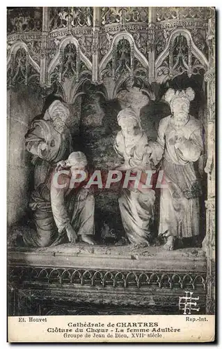 Ansichtskarte AK Cathedrale de Chartres Cloture du Choeur La Femme Adultere Groupe de Jean de Dieu