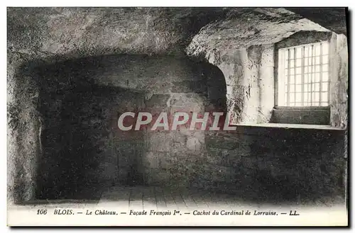 Cartes postales Prison Blois Le chateau Facade Francois 1er Cachot du cardinal de Lorraine