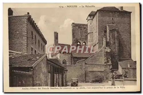 Cartes postales Prison Moulins La Malcoifee Ancien chateau des ducs de Bourbon Prison de la ville