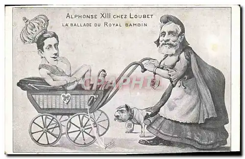 Cartes postales Politique Satirique Alphonse XIII Chez Loubet La ballade du Royal Bambin Chien