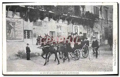 Cartes postales President de la Republique Le roi et le President Place Saint Pierre Fallieres