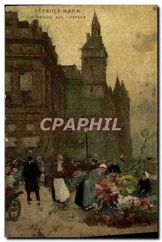 Cartes postales Fantaisie Illustrateur Paris Le Marche aux fleurs Publicite Petrole Hahn Le tresor des cheveux C