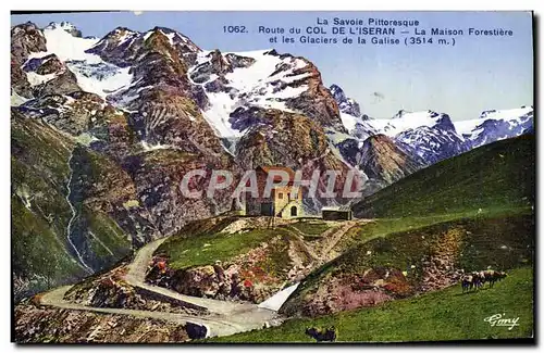 Cartes postales Route Du Col De L'Iseran La Maison Forestiere et les glaciers de la Galise