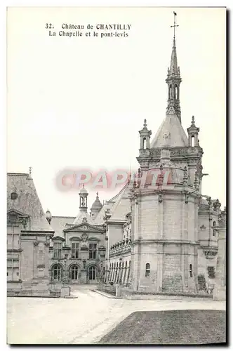 Cartes postales Chateau De Chantilly La Chapelle Et Le Pont Levis