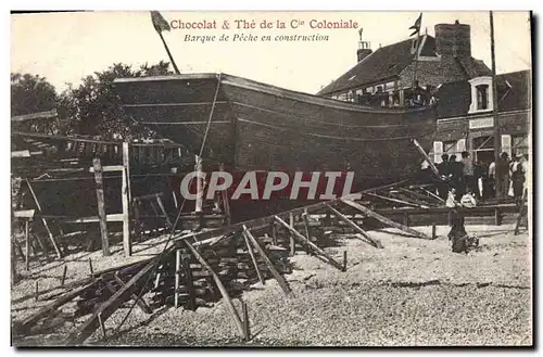 Cartes postales Bateau de peche Barque de peche en construction Chocolet & The La Coloniale