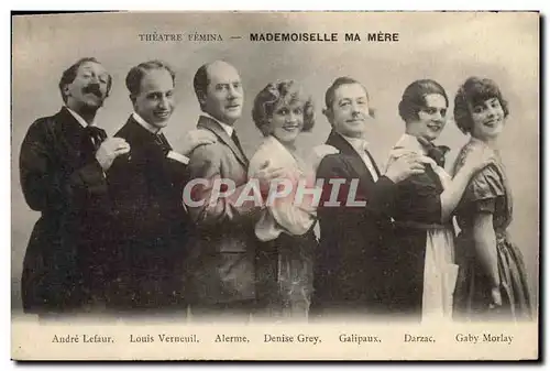 Cartes postales Theatre Femina Mademoiselle Ma Mere Andre Lefaut Louis Verneuil Alerme Denise Grey Galipaux Darz