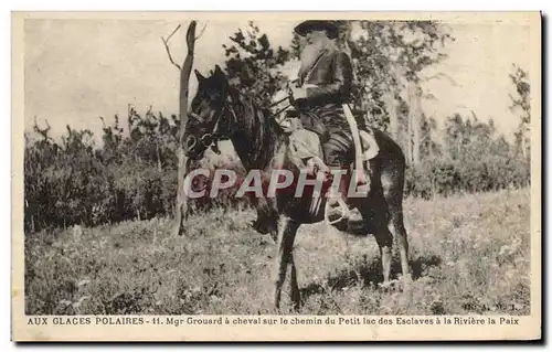 Cartes postales Polaire Aux glaces polaires Mgr Grouard a cheval sur le chemin du Petit Lac des esclaves a la ri