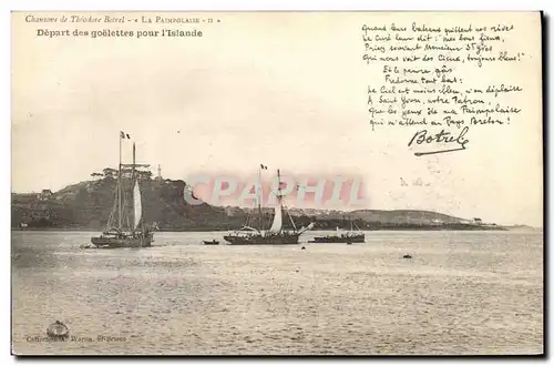 Ansichtskarte AK Bateau de peche Depart des goelettes pour l&#39Islande Chanson de Theodore Botrel La paimpolaise