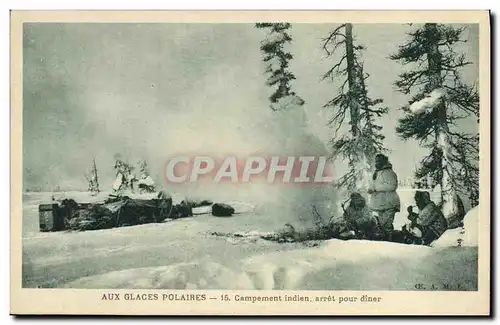 Cartes postales Polaire Aux glaces polaires Campement indien arret pour diner