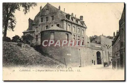 Ansichtskarte AK Sante Militaria Cambrai L&#39hopital militaire et la porte de Selles