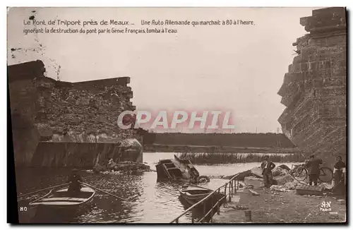 Ansichtskarte AK Militaria Le pont de Triport pres de Meaux Une auto allemande tomba a l&#39eau