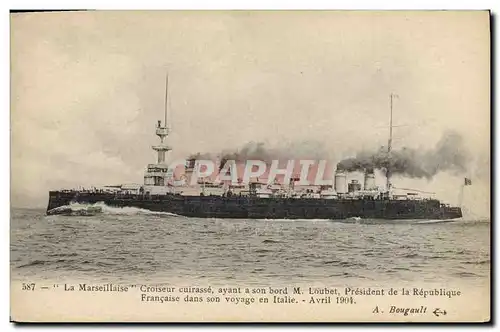 Cartes postales Bateau La Marseillaise Croiseur Cuirasse ayant a son bord M Loubet President de la Republique da