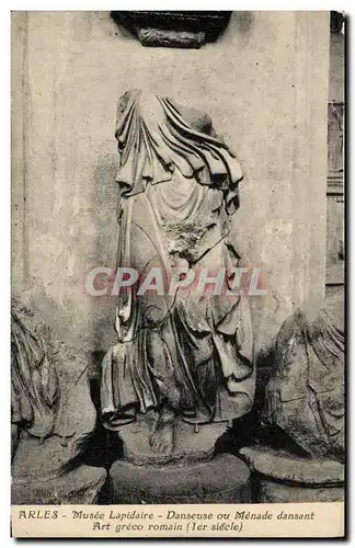 Cartes postales Arles Musee lapidaire Danseuse ou Menade dansant Art greco romain