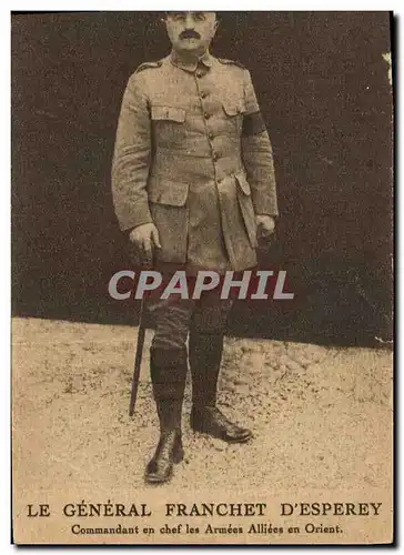 Cartes postales Militaria Le General Franchet d&#39Esperey Commandant en Chef les Armees Alliees en Orient