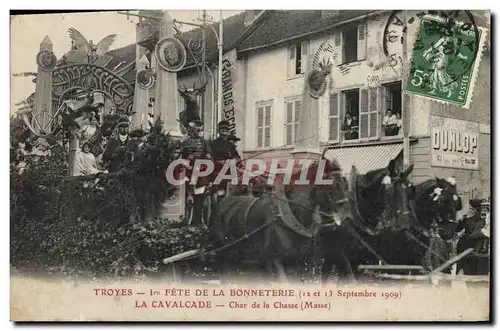 Cartes postales Chasse Troyes 1ere fete de la Bonneterie La cavalcade Char de la chasse Masse