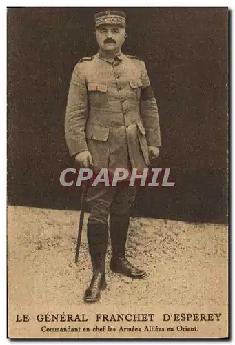 Cartes postales Militaria Le General Franchet d&#39Esperey Commandant en chef des Armees alliees en Orient