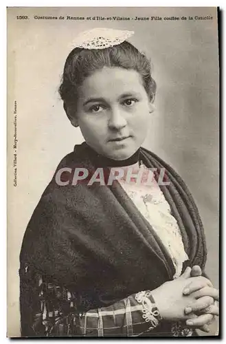 Cartes postales Folklore Costumes de Rennes et d&#39Ille et Vilaine Jeune fille coiffee de la Catiolle