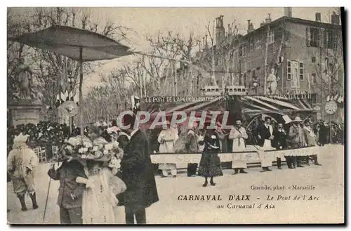 Ansichtskarte AK Carnaval d&#39Aix Le pont de l&#39Arc au carnaval d&#39Aix Aix en Provence