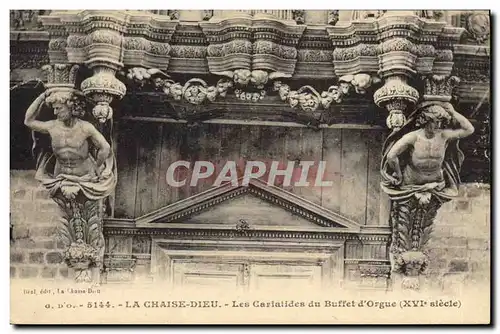 Cartes postales Orgue La Chaise Dieu La cariatides du buffet d&#39orgues