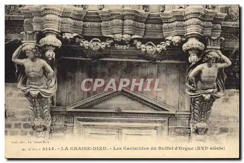 Cartes postales Orgue La Chaise Dieu La cariatides du buffet d'orgues