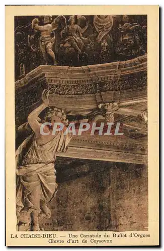 Cartes postales Orgue La Chaise Dieu Une cariatide du buffet d&#39orgues Oeuvre d&#39art de Coysevox