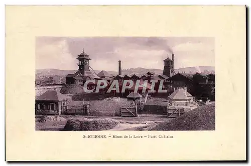 Cartes postales Mine Mines St Etienne Mines de la Loire puits Chatelus