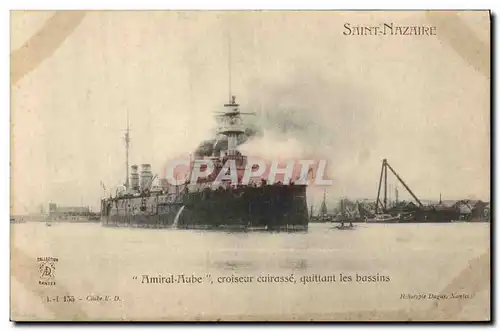 Cartes postales Bateau de Guerre Saint Nazaire Amiral Aube Croiseur Cuirasse quittant les bassins