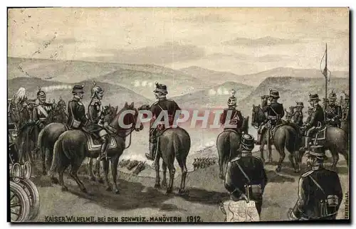 Cartes postales Militaria Kaiser Wilhelm II bei den Schweiz Manovern 1912