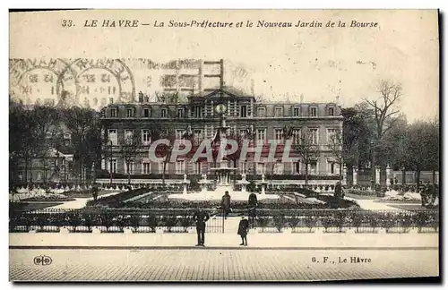 Ansichtskarte AK Le Havre Sous Prefecture et le nouveau jardin de la Bourse