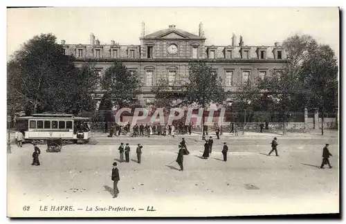 Ansichtskarte AK Le Havre La Sous Prefecture Tramway