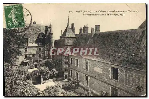 Cartes postales Gien (Loiret) Le Chateau (Sous Prefecture et Tribunal) Reconstruit sous Anne de Beaujeu 1494