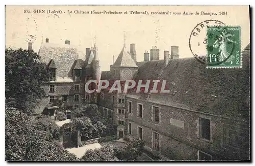 Cartes postales Gien (Loiret) Le Chateau (Sous Prefecture et Tribunal) reconstruit sous Anne de Beaujeu 1494